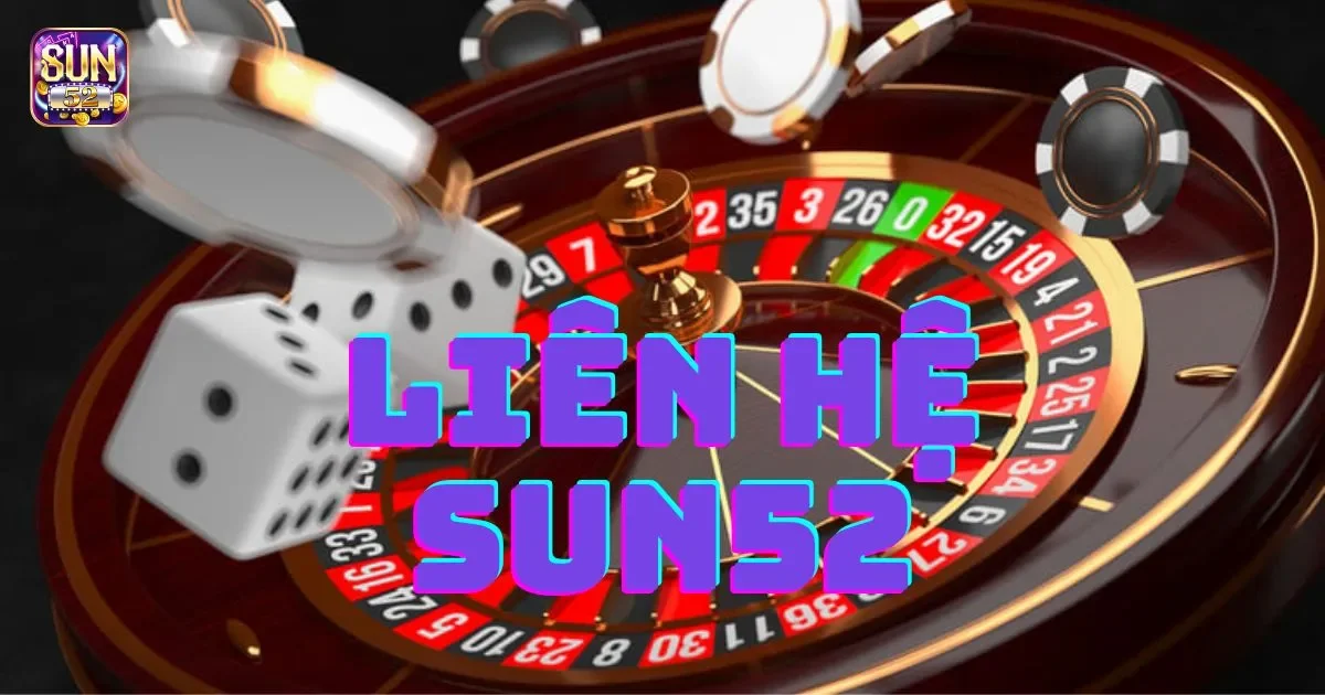 Tại sao n&ecirc;n chọn SUN52 l&agrave; cổng game c&aacute; cược trực tuyến?