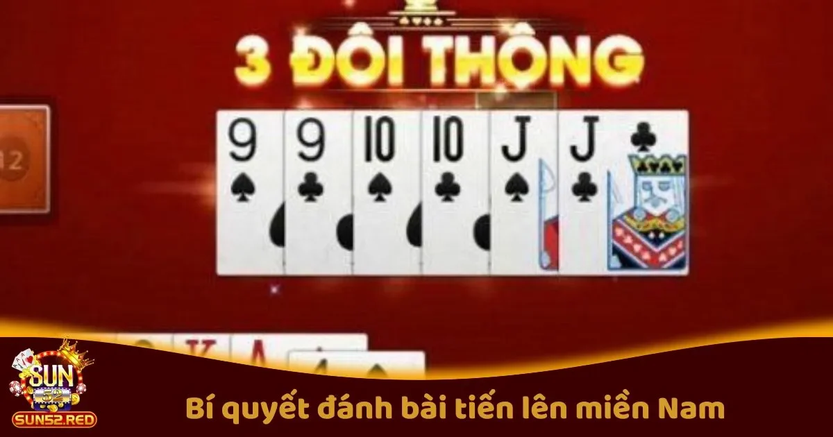 Bí Quyết Đánh Bài Tiến Lên Miền Nam Hiệu Quả Trên Sun52