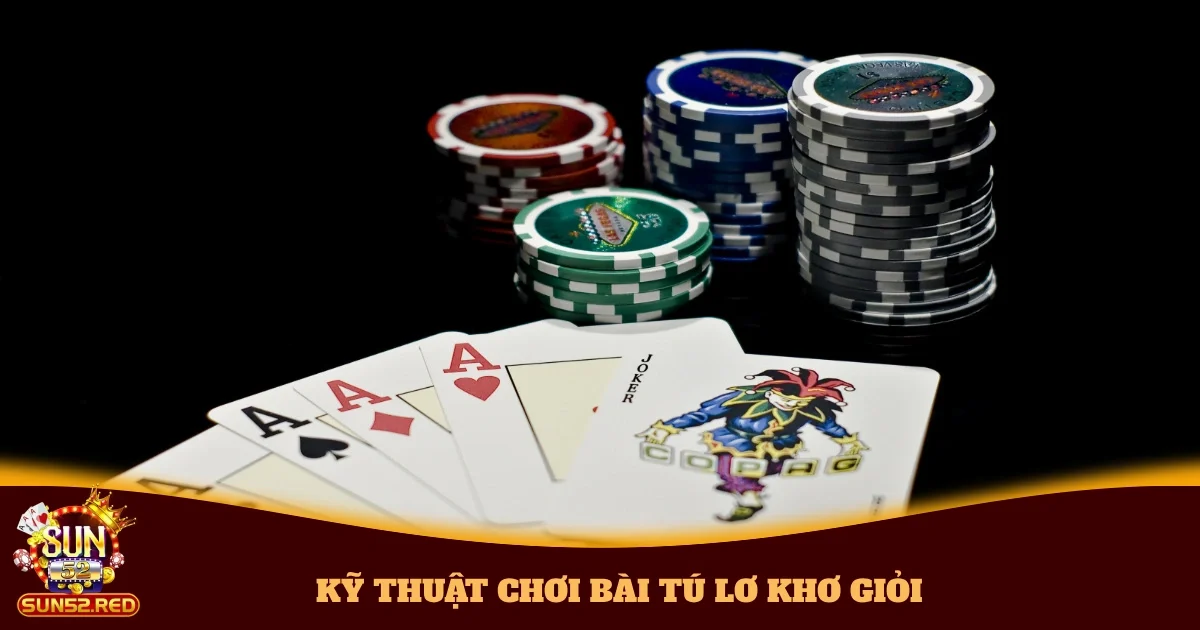 ky thuat choi bai tu lo kho gioi 4