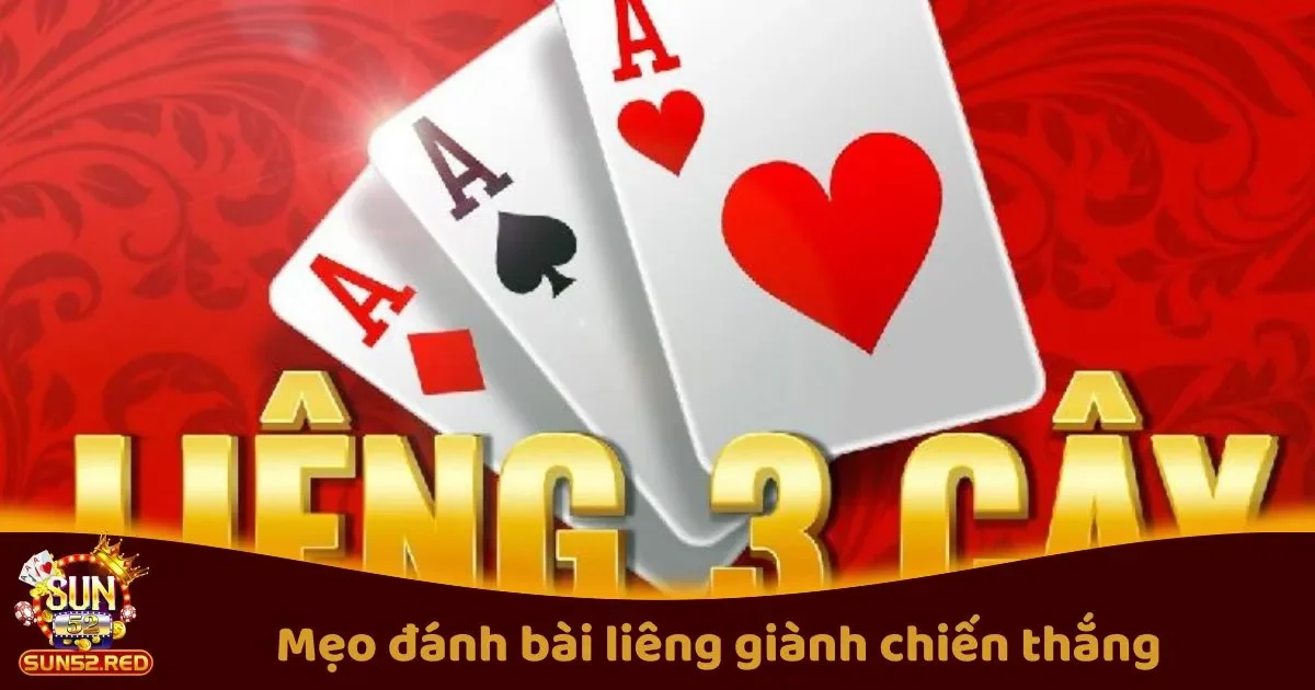 Mẹo Chơi B&agrave;i Li&ecirc;ng Để Tăng Cơ Hội Gi&agrave;nh Chiến Thắng Tr&ecirc;n Sun52
