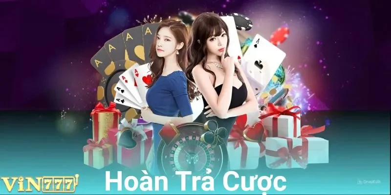 Hoàn Trả Cược VIN777 - Tận Hưởng Ưu Đãi Không Giới Hạn