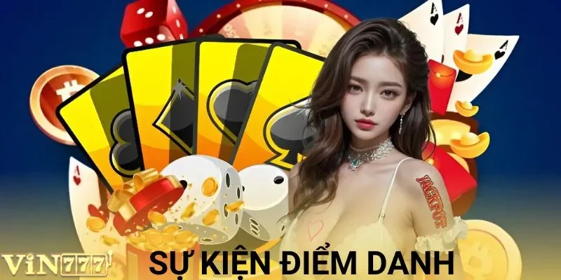 Sự Kiện Điểm Danh Nhận Quà VIN777 - Ưu Đãi Không Thể Bỏ Lỡ